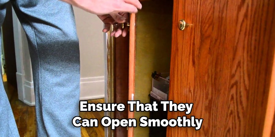 Ensure That They
Can Open Smoothly