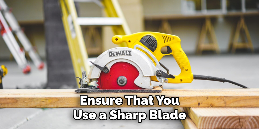 Ensure That You Use a Sharp Blade