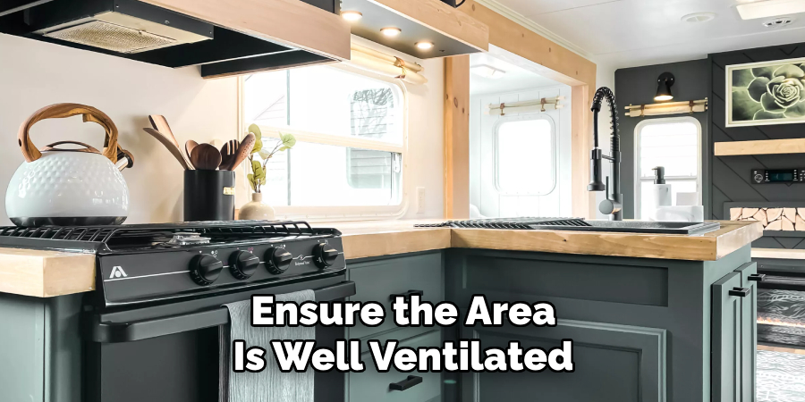 Ensure the Area
Is Well Ventilated
