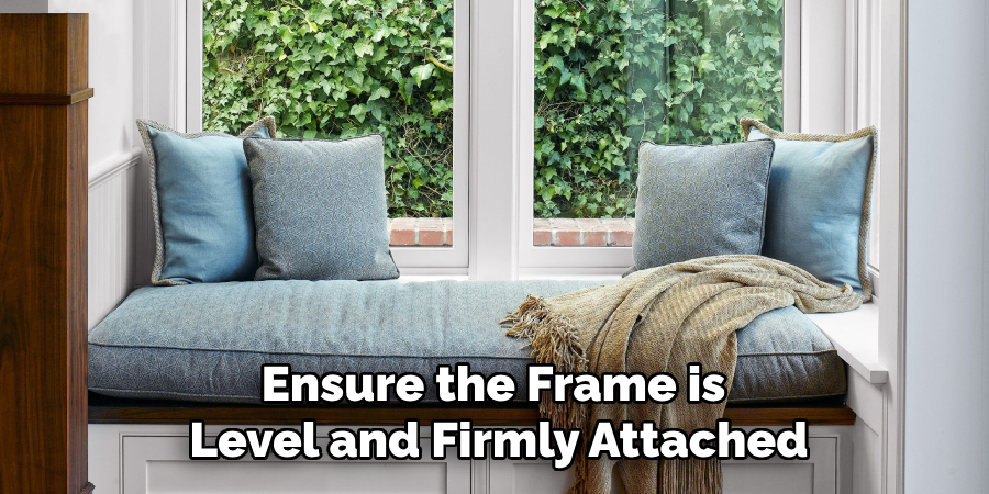 Ensure the Frame is
Level and Firmly Attached
