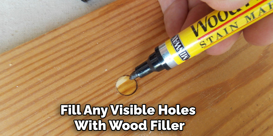 Fill Any Visible Holes With Wood Filler