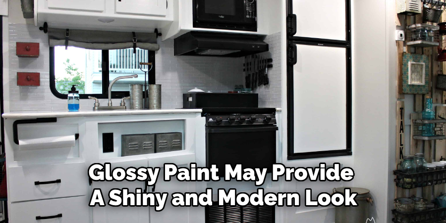 Glossy Paint May Provide
A Shiny and Modern Look