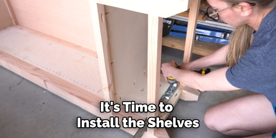 It's Time to
Install the Shelves