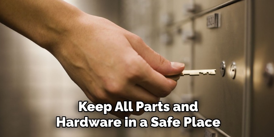 Keep All Parts and
Hardware in a Safe Place