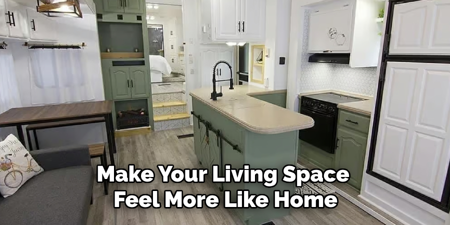 Make Your Living Space
Feel More Like Home
