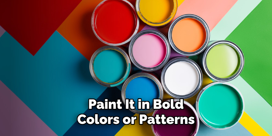Paint It in Bold
Colors or Patterns