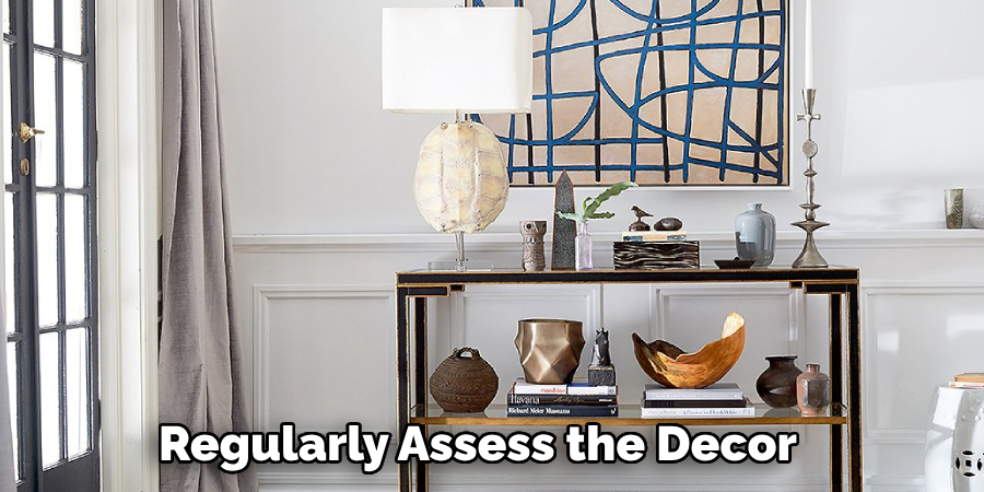 Regularly Assess the Decor