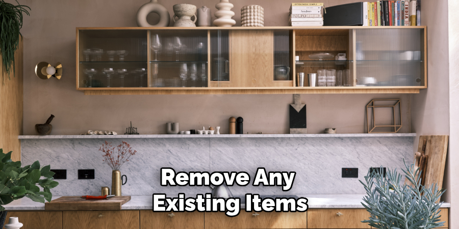 Remove Any
Existing Items