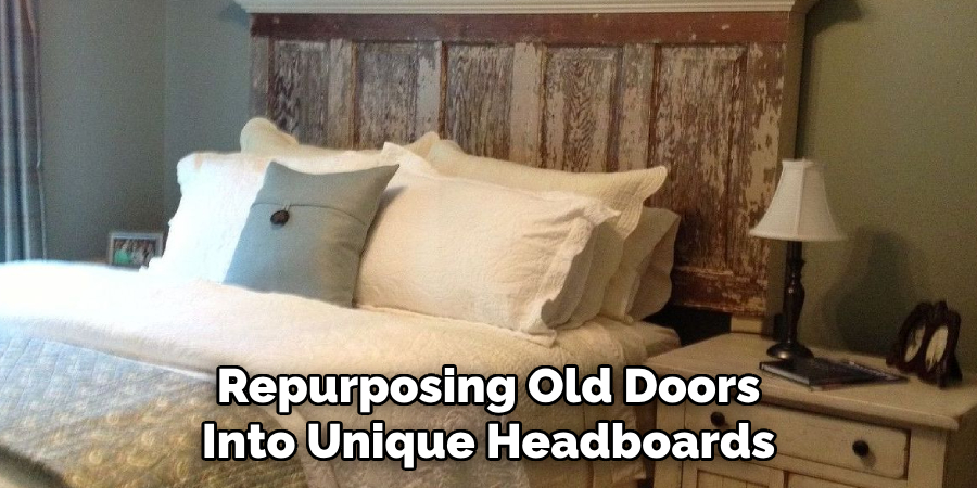 Repurposing Old Doors
Into Unique Headboards