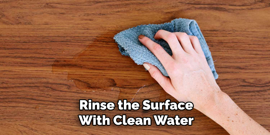 Rinse the Surface
With Clean Water