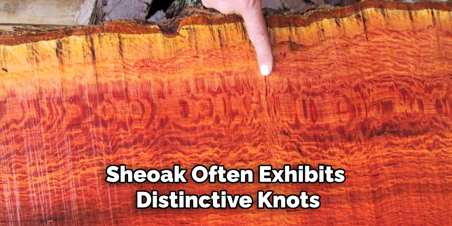 Sheoak often exhibits distinctive knots