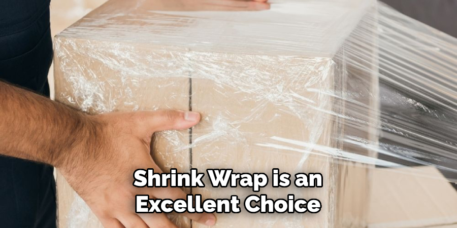 Shrink Wrap is an Excellent Choice