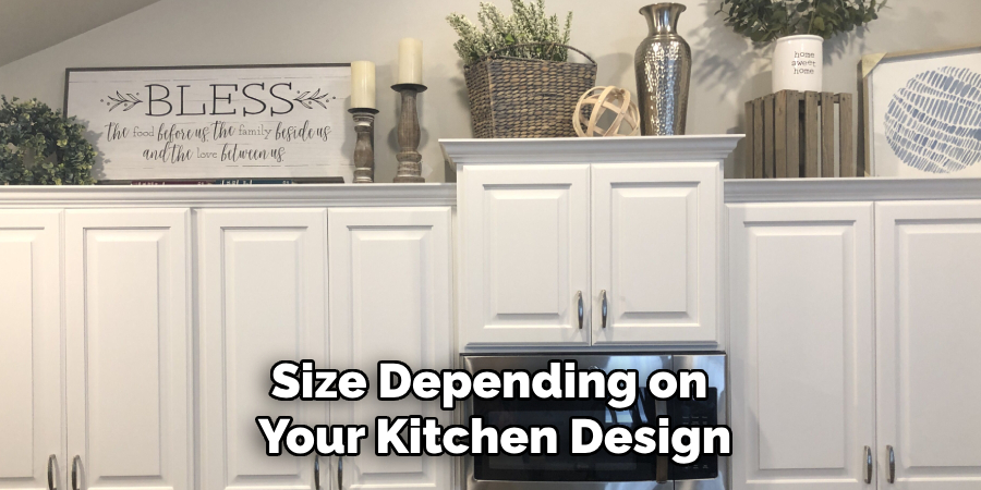 Size Depending on
Your Kitchen Design