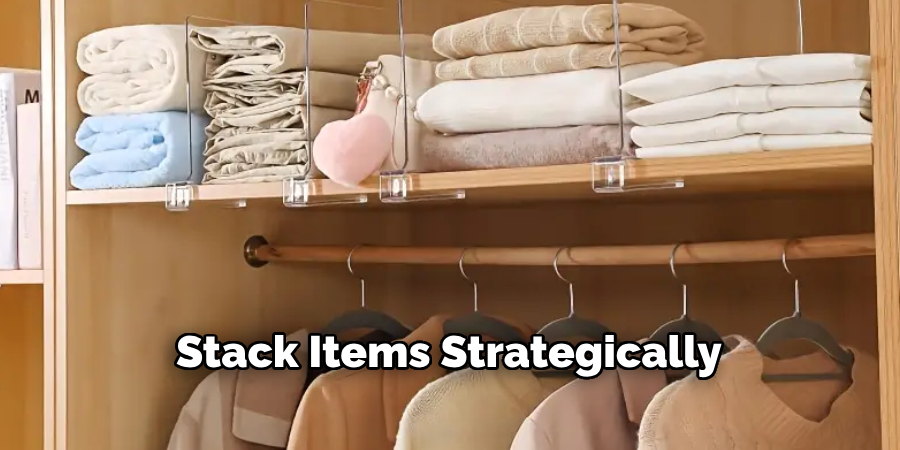 Stack Items Strategically