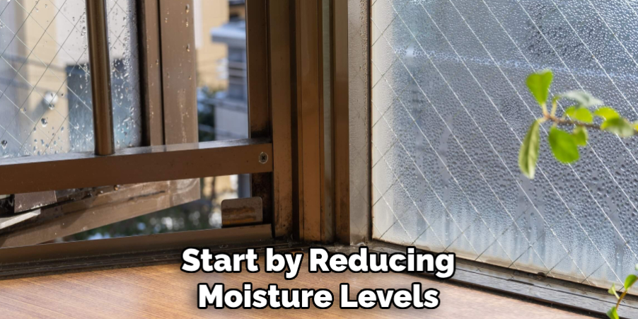 Start by Reducing Moisture Levels