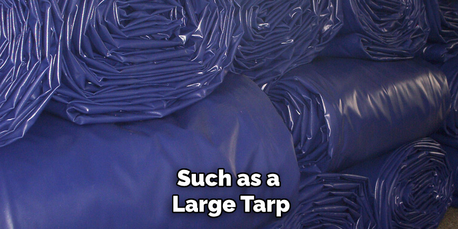 Such as a Large Tarp