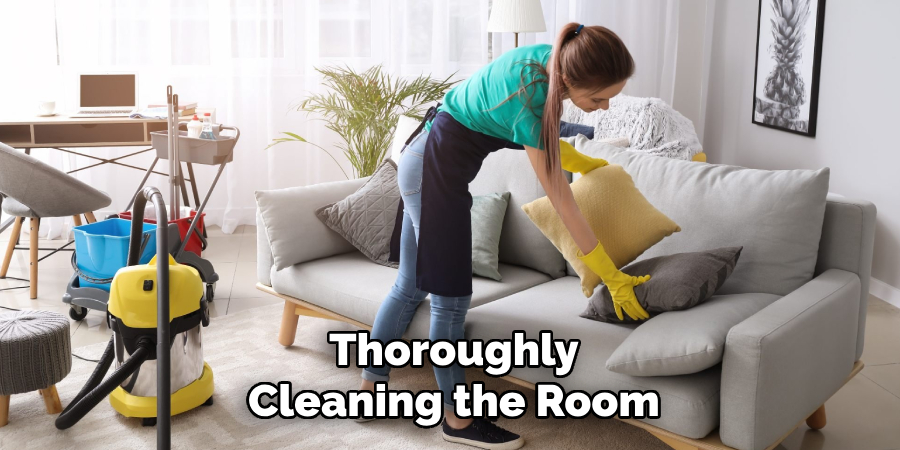 Thoroughly
Cleaning the Room