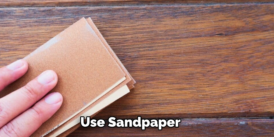 Use Sandpaper