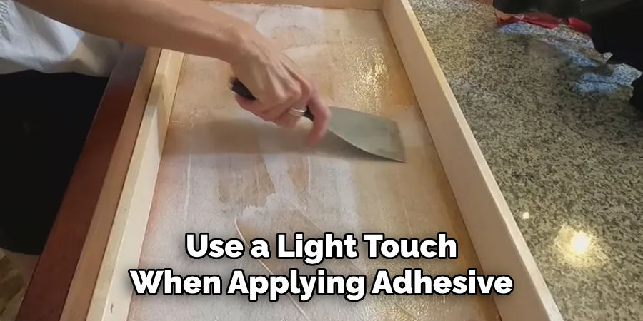 Use a Light Touch When Applying Adhesive