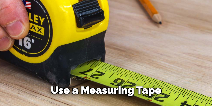 Use a Measuring Tape