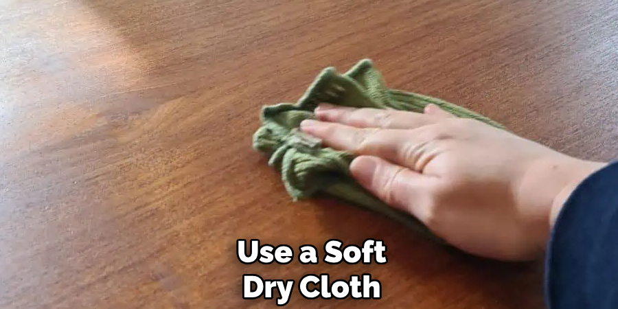 Use a Soft Dry Cloth