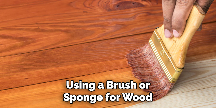 Using a Brush or
Sponge for Wood