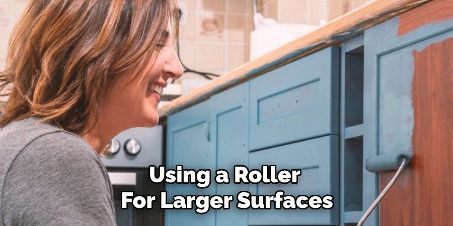 Using a Roller
For Larger Surfaces
