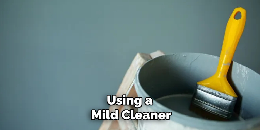 Using a
Mild Cleaner