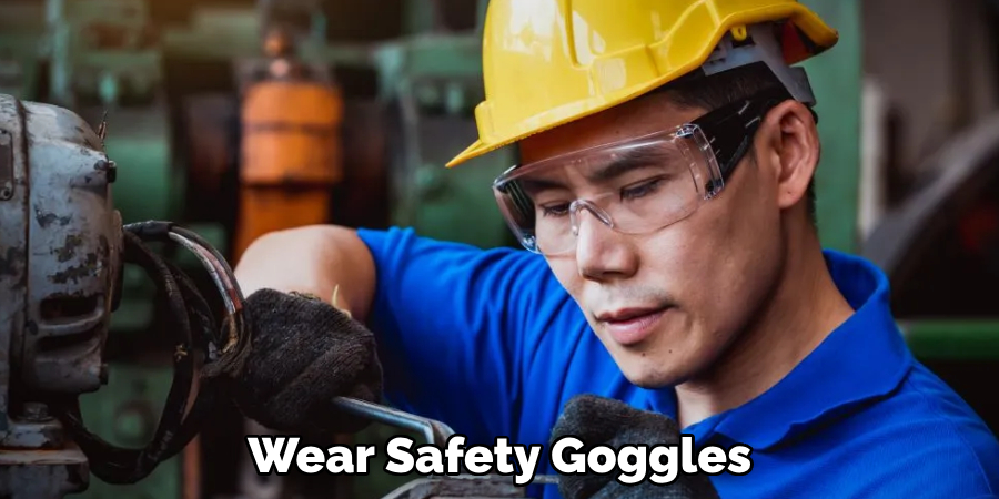 Wear Safety Goggles