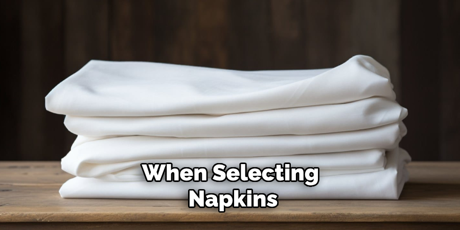When Selecting Napkins
