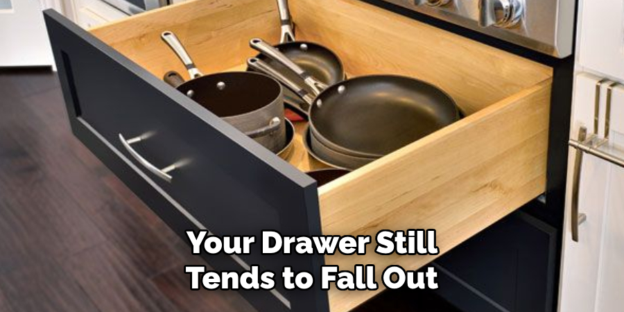 Your Drawer Still Tends to Fall Out