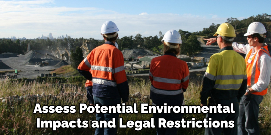 Assess Potential Environmental
Impacts and Legal Restrictions