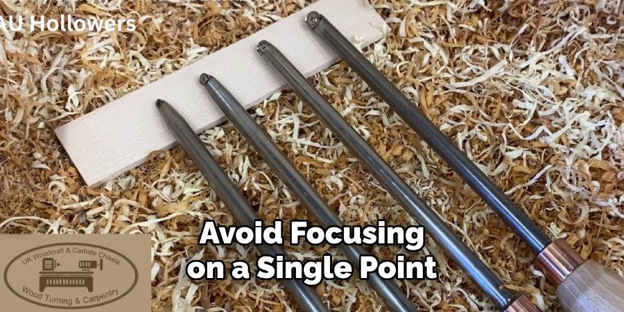 Avoid Focusing 
on a Single Point