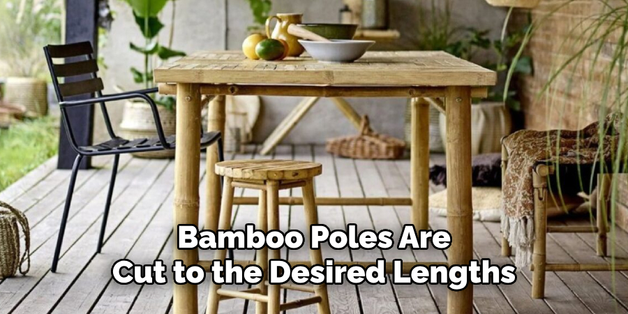 Bamboo Poles Are 
Cut to the Desired Lengths