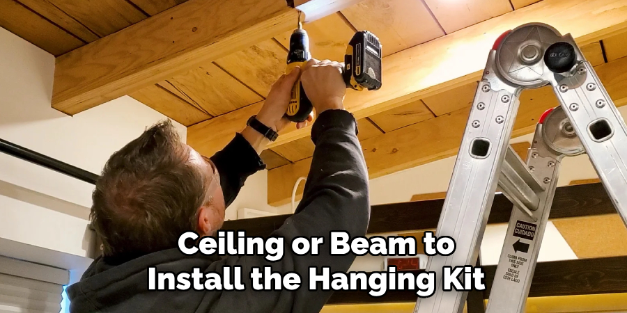 Ceiling or Beam to 
Install the Hanging Kit