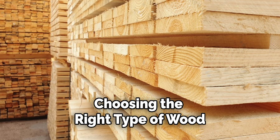 Choosing the 
Right Type of Wood