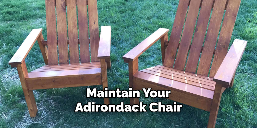 Maintain Your 
Adirondack Chair