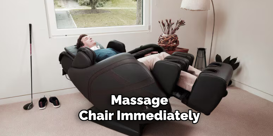 Massage 
Chair Immediately 