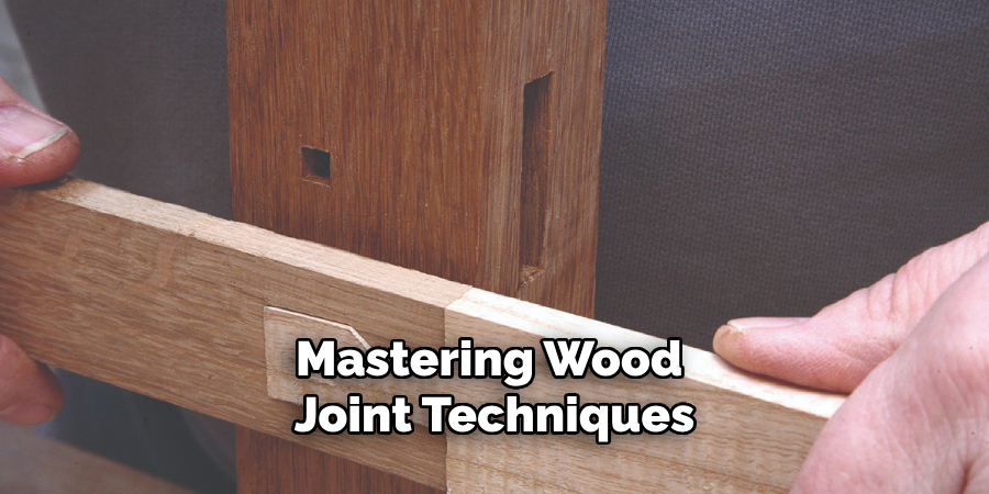 Mastering Wood 
Joint Techniques