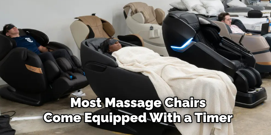 Most massage chairs come equipped with a timer