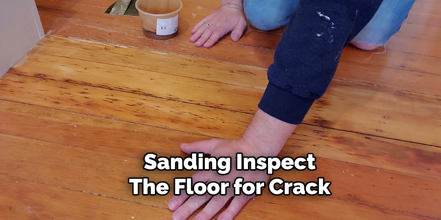  Sanding Inspect 
The Floor for Crack