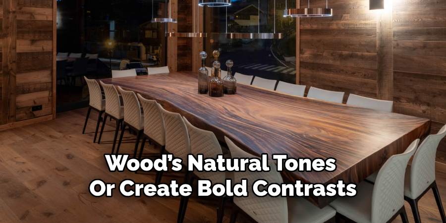 Wood’s Natural Tones 
Or Create Bold Contrasts