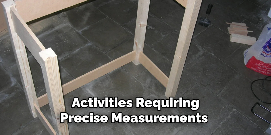 Activities Requiring 
Precise Measurements 