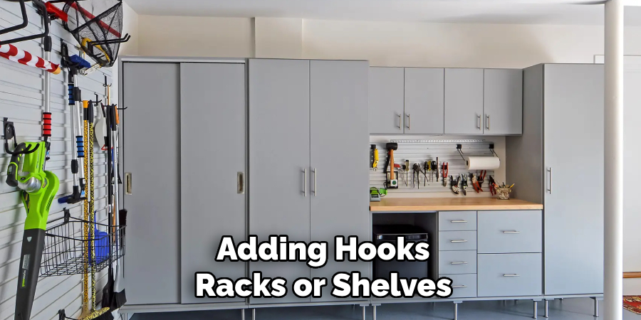 Adding Hooks, 
Racks, or Shelves