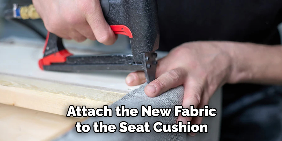  Attach the New Fabric
 to the Seat Cushion