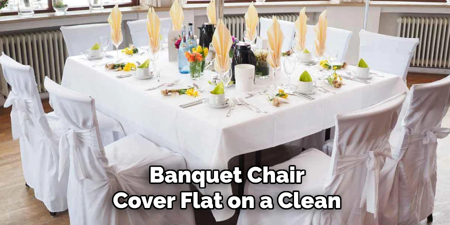 Banquet Chair 
Cover Flat on a Clean