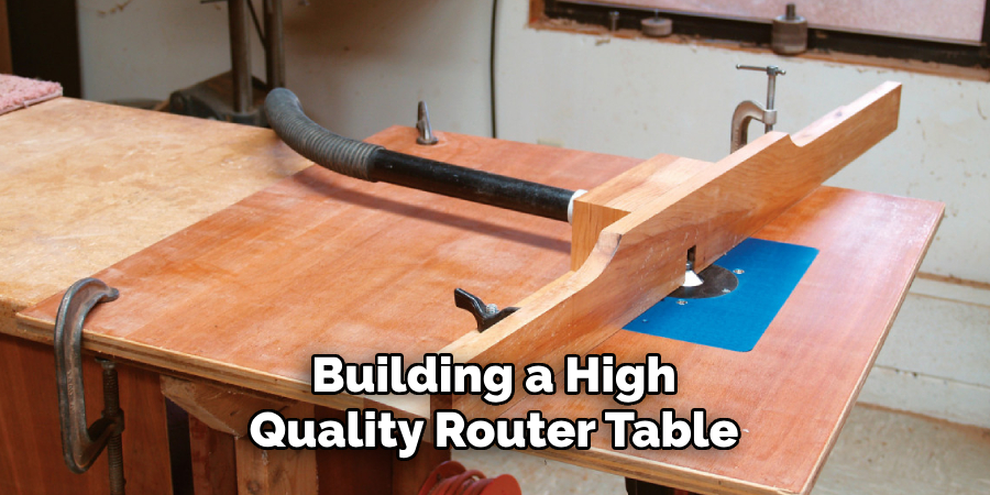 Building a High
Quality Router Table