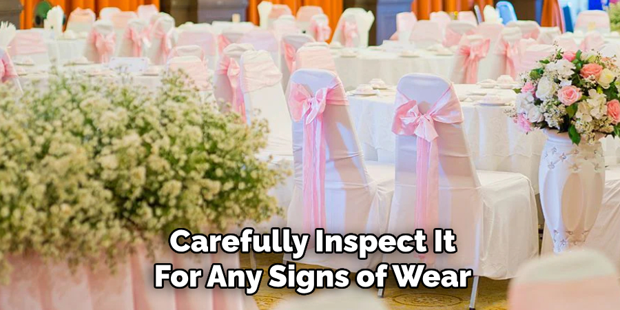 Carefully Inspect It 
For Any Signs of Wear