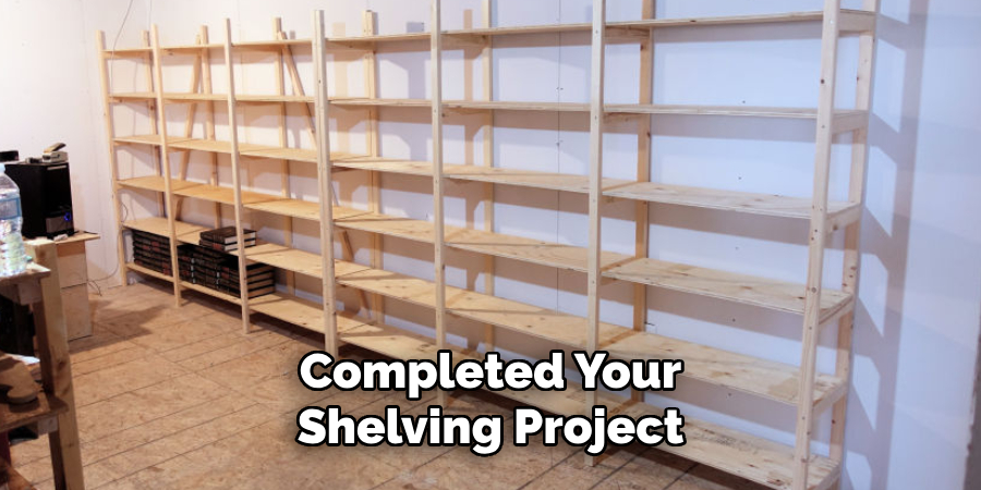 Completed Your 
Shelving Project