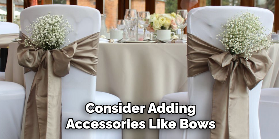 Consider Adding 
Accessories Like Bows